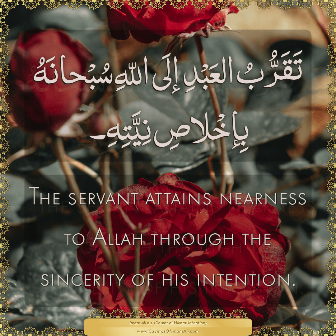 The servant attains nearness to Allah through the sincerity of his...